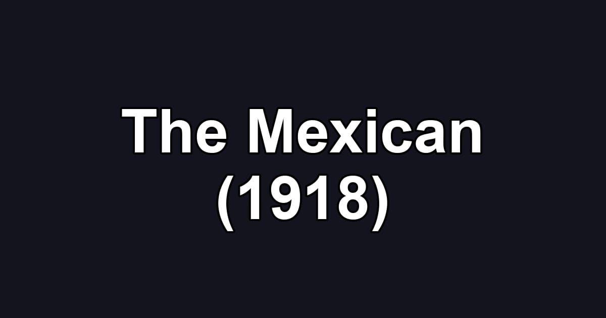 The Mexican (1918)