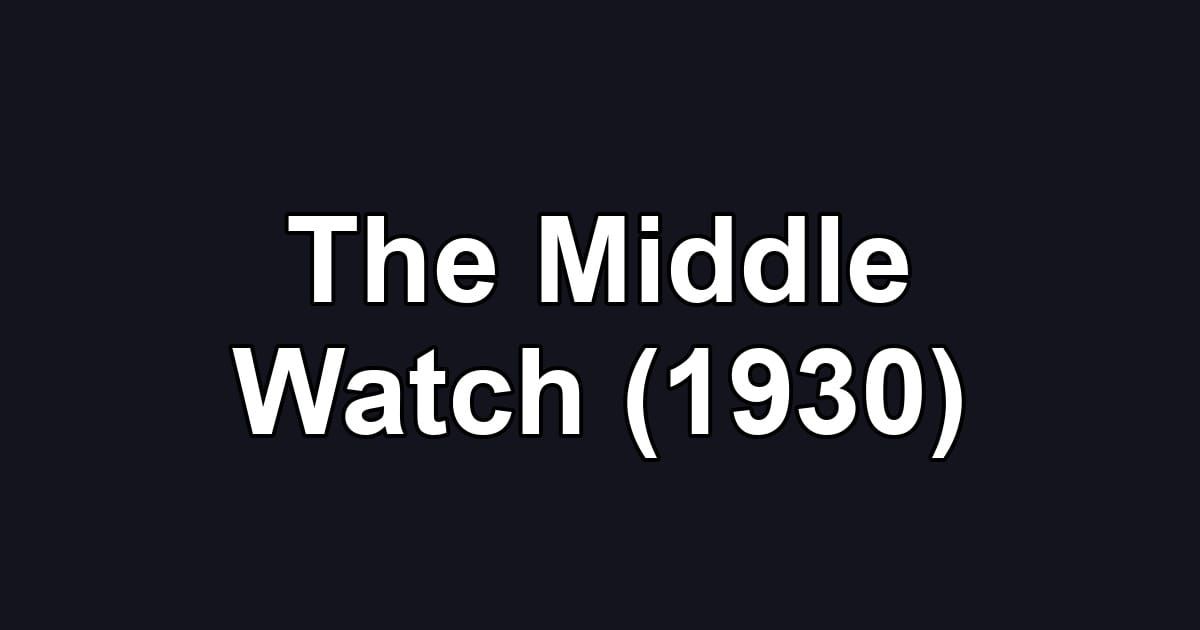 The Middle Watch (1930)