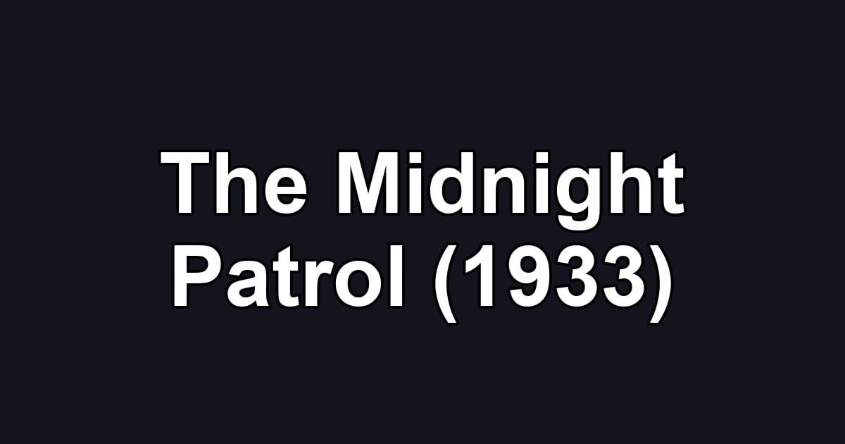 The Midnight Patrol (1933)