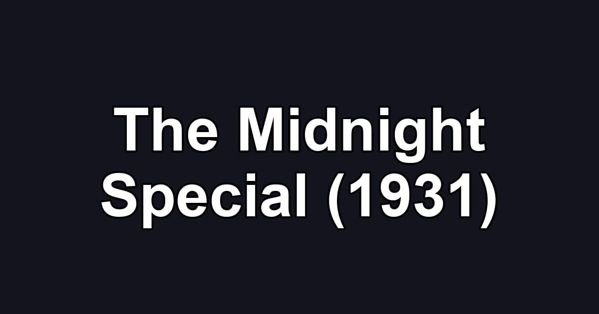 The Midnight Special (1931)