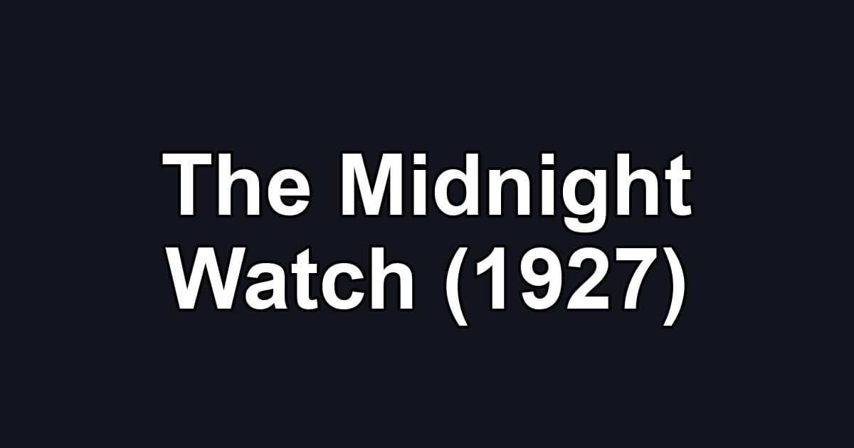 The Midnight Watch (1927)