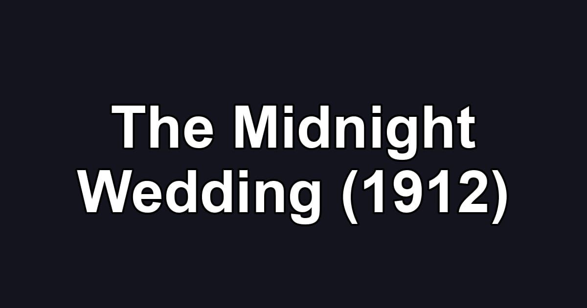 The Midnight Wedding (1912)