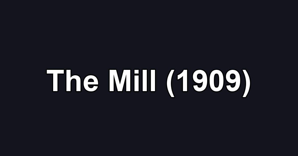 The Mill (1909)
