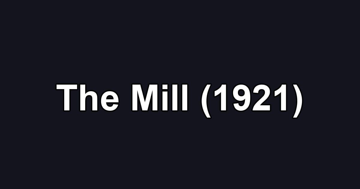 The Mill (1921)