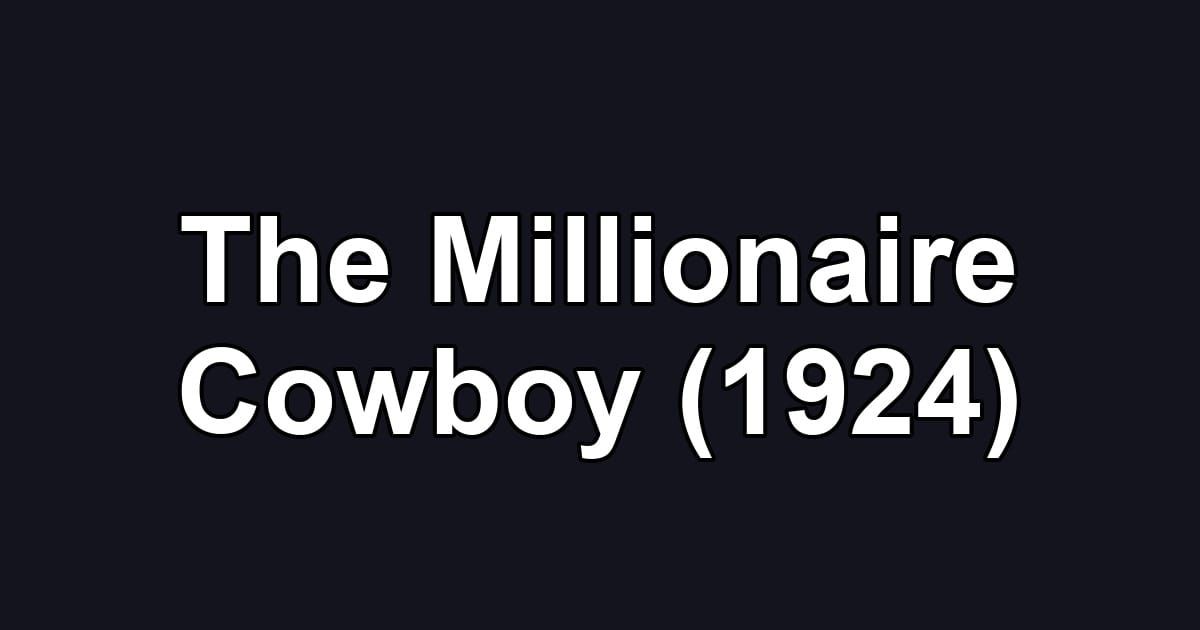 The Millionaire Cowboy (1924)