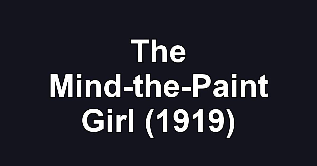 The Mind-the-Paint Girl (1919)