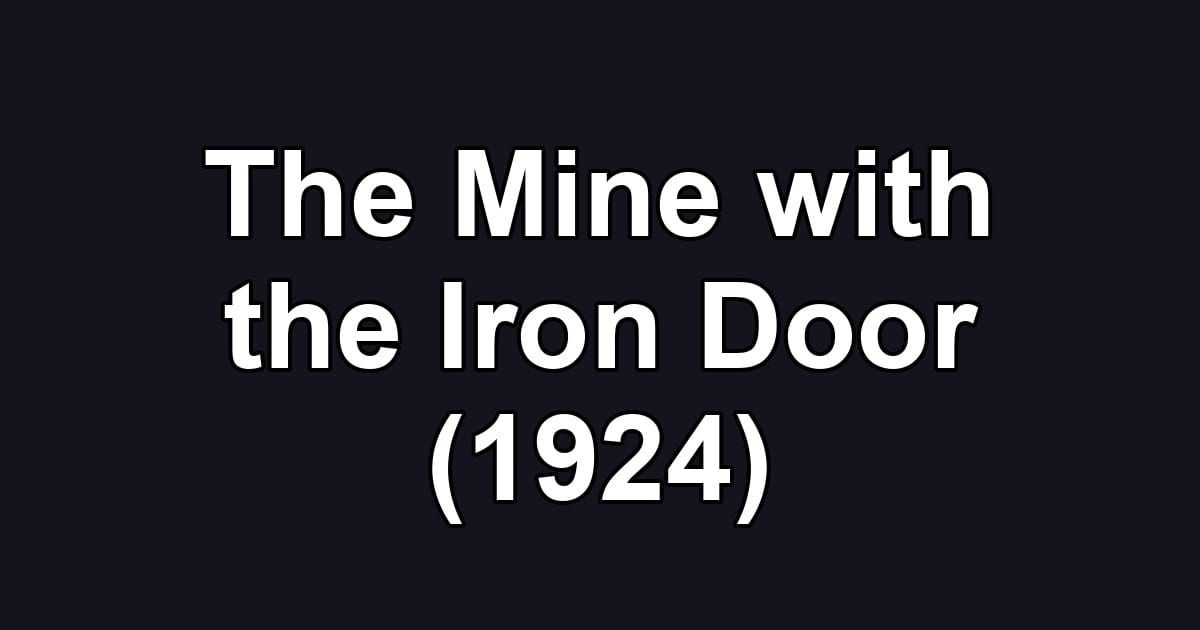 The Mine with the Iron Door (1924)