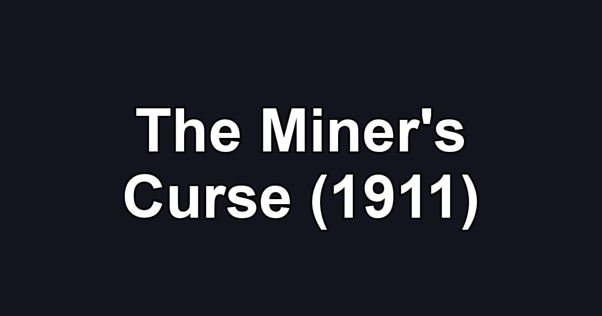 The Miner's Curse (1911)