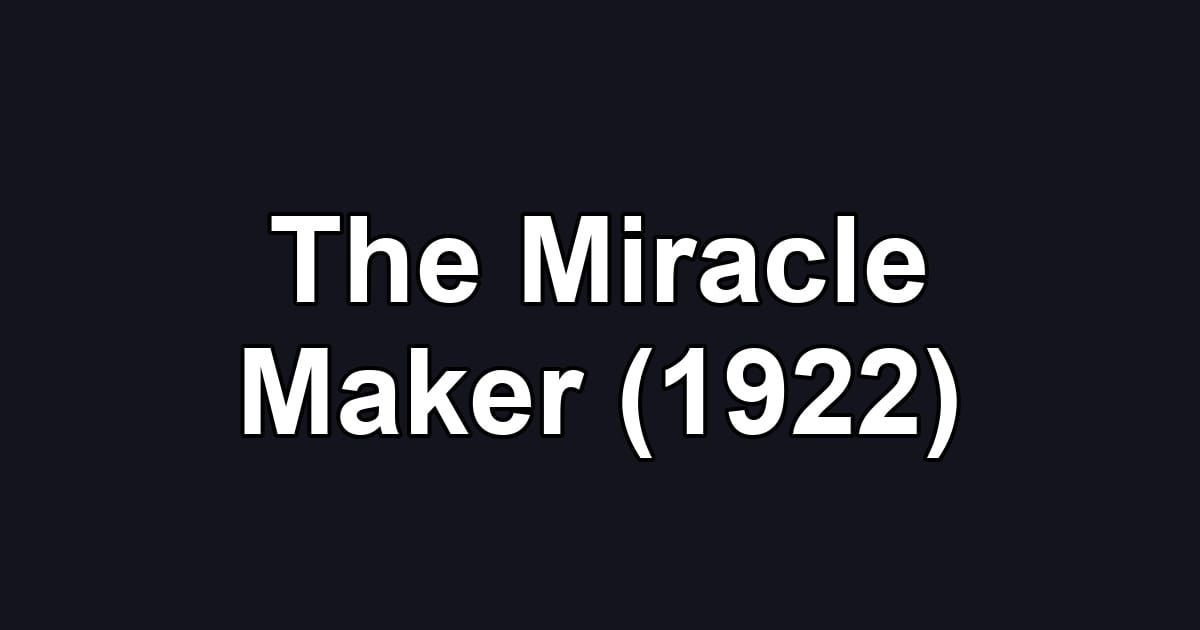 The Miracle Maker (1922)