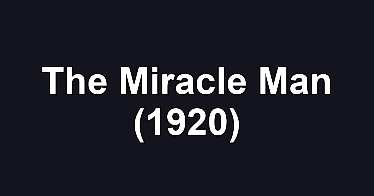The Miracle Man (1920)