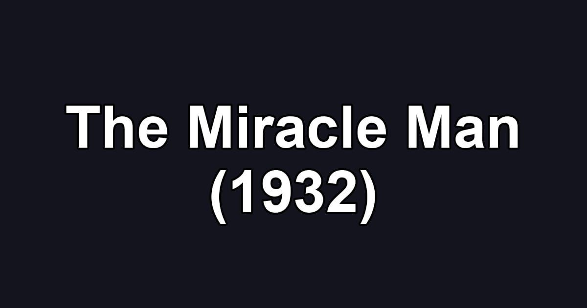 The Miracle Man (1932)