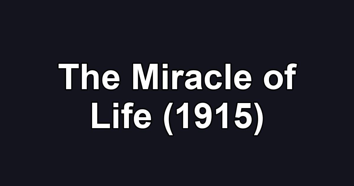 The Miracle of Life (1915)