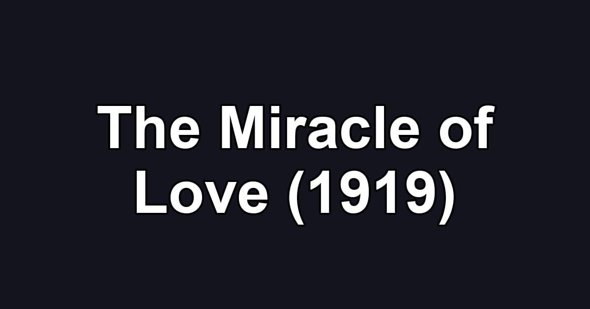 The Miracle of Love (1919)