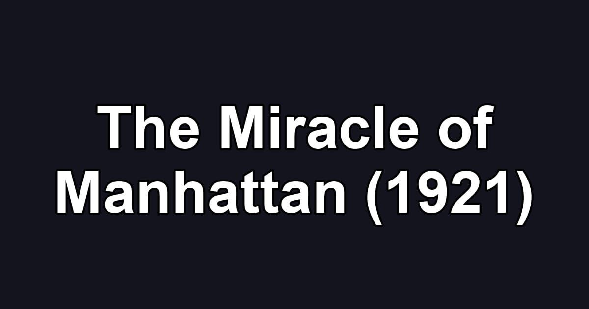 The Miracle of Manhattan (1921)