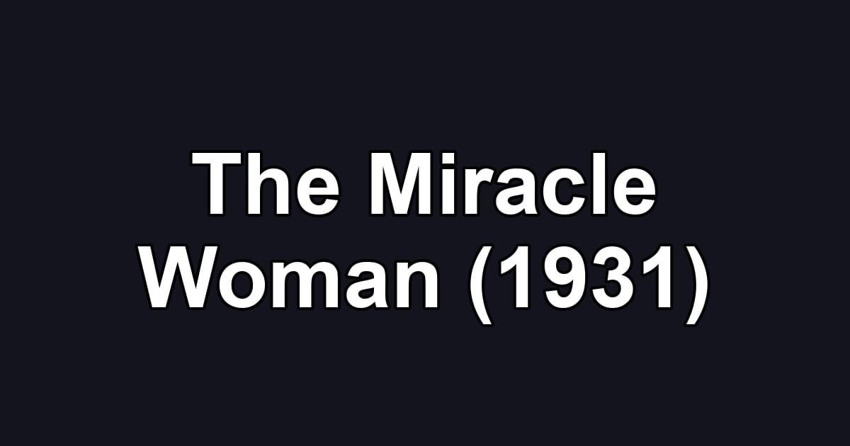 The Miracle Woman (1931)