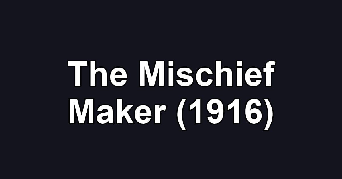 The Mischief Maker (1916)