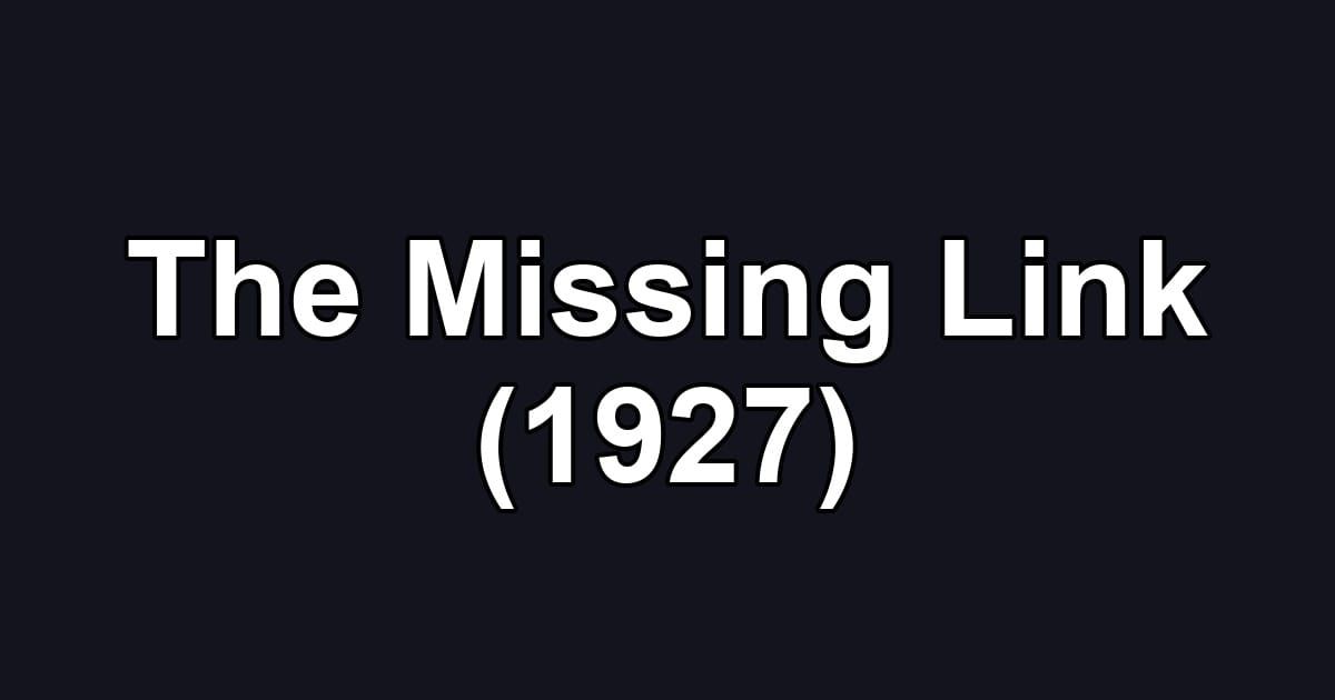 The Missing Link (1927)