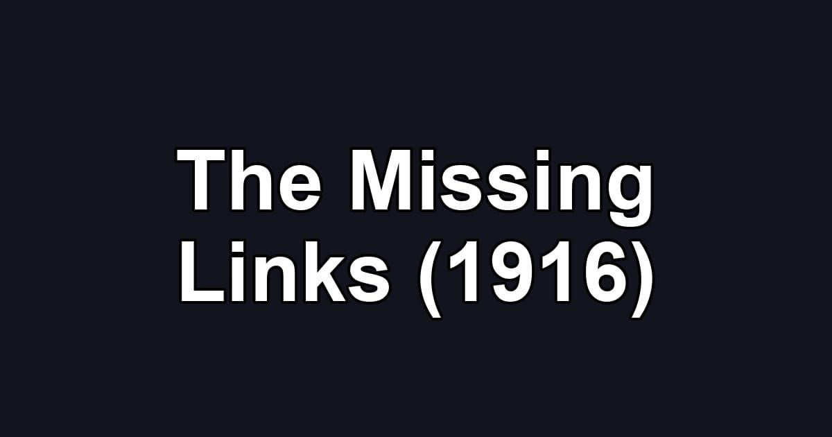 The Missing Links (1916)