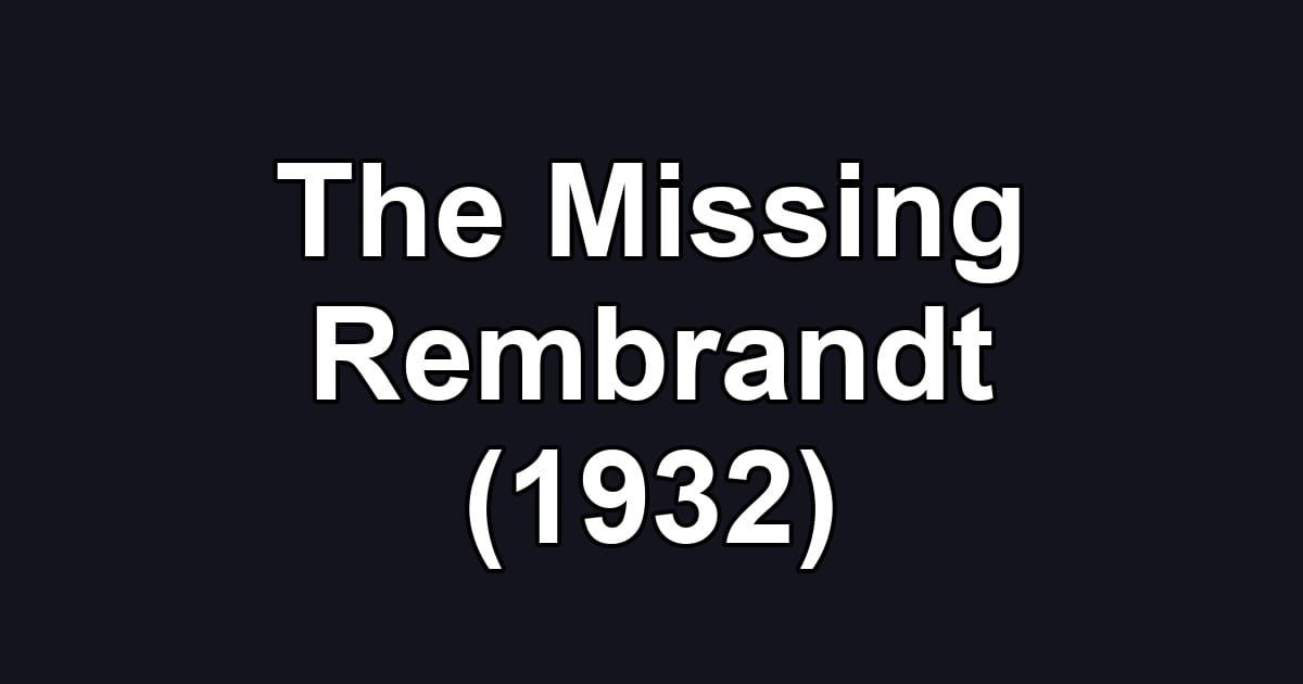 The Missing Rembrandt (1932)