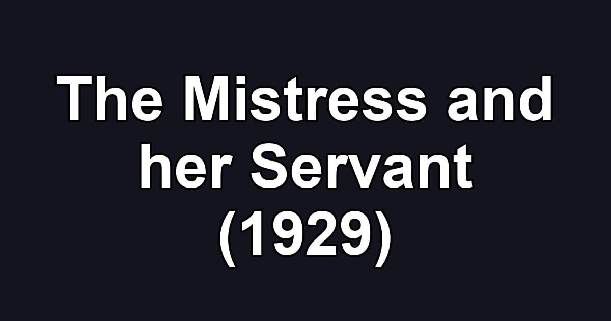 The Mistress and her Servant (1929)