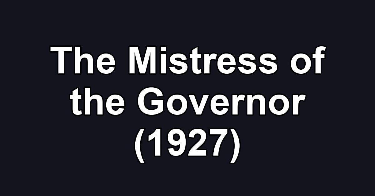 The Mistress of the Governor (1927)