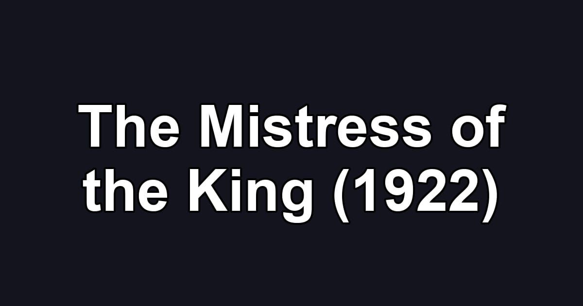 The Mistress of the King (1922)