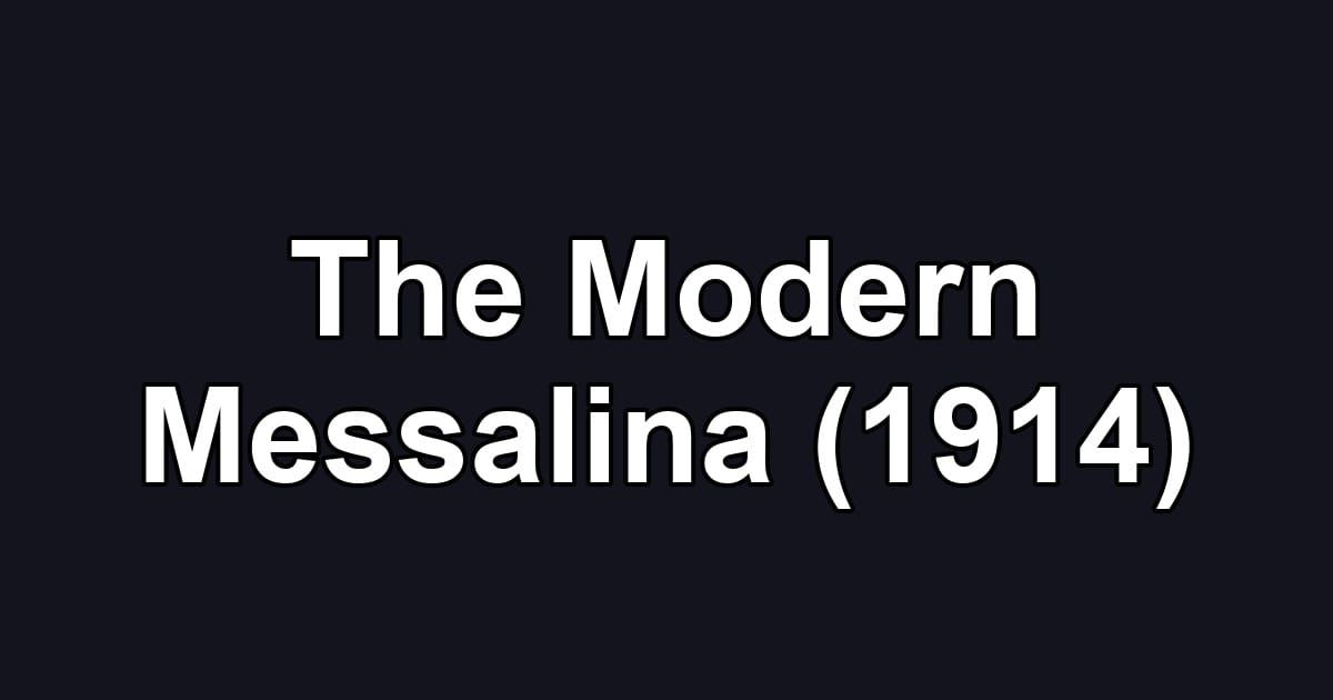 The Modern Messalina (1914)