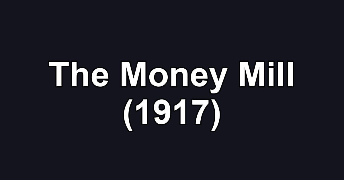 The Money Mill (1917)