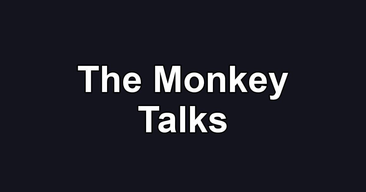 The Monkey Talks