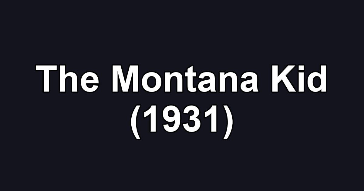 The Montana Kid (1931)