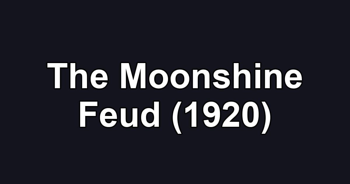 The Moonshine Feud (1920)