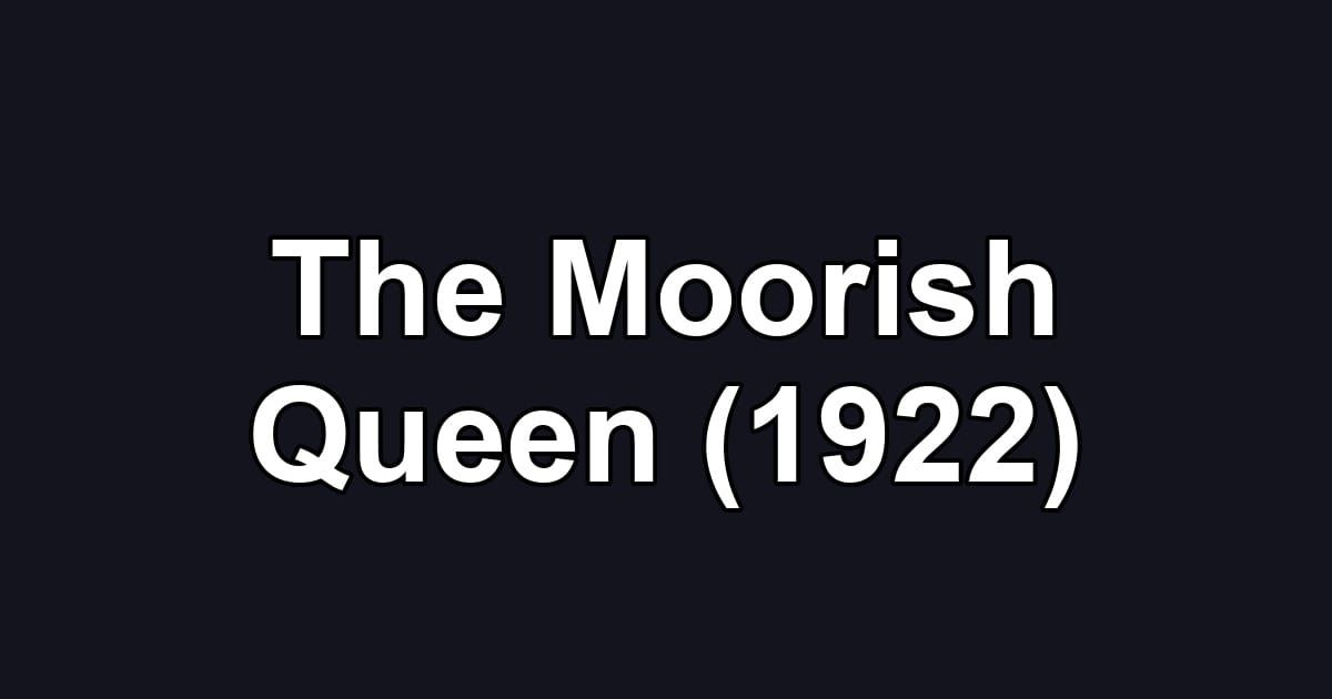 The Moorish Queen (1922)