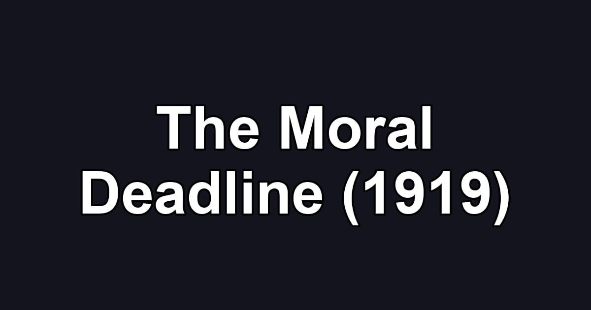 The Moral Deadline (1919)