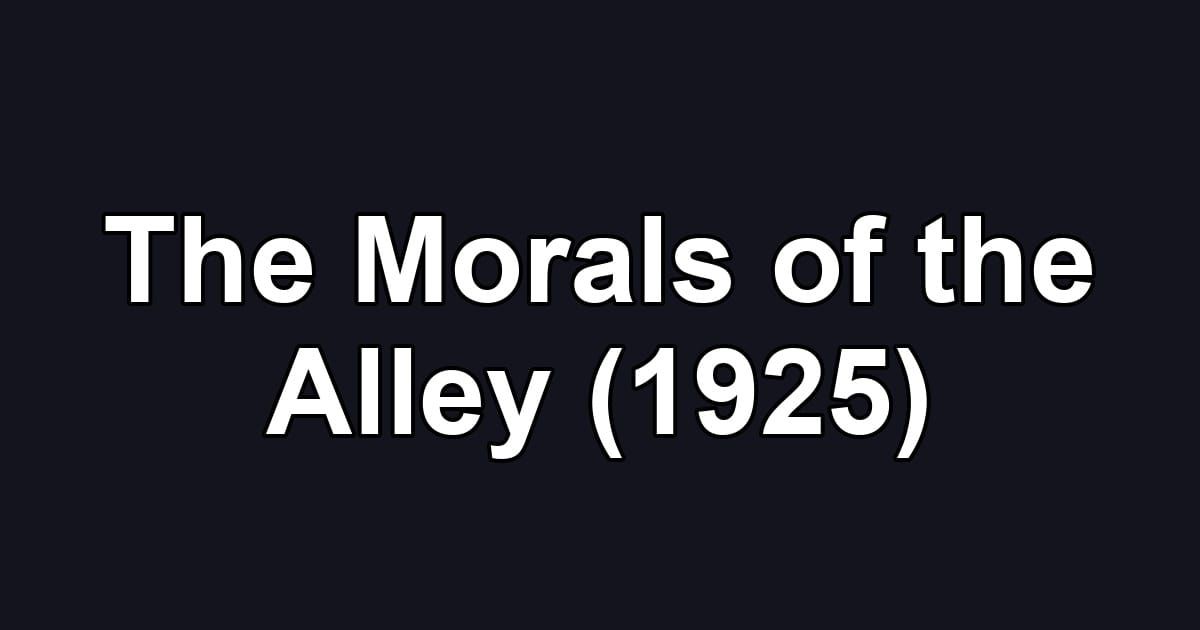 The Morals of the Alley (1925)