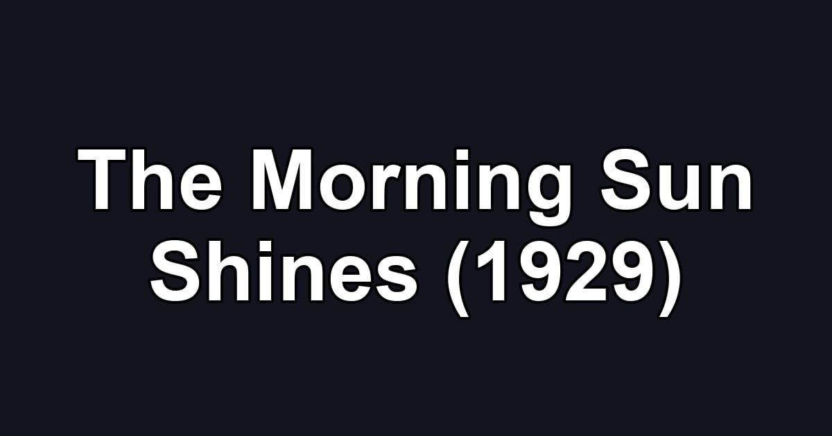The Morning Sun Shines (1929)