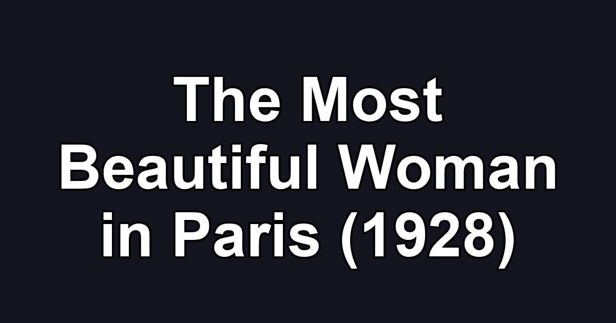 The Most Beautiful Woman in Paris (1928)