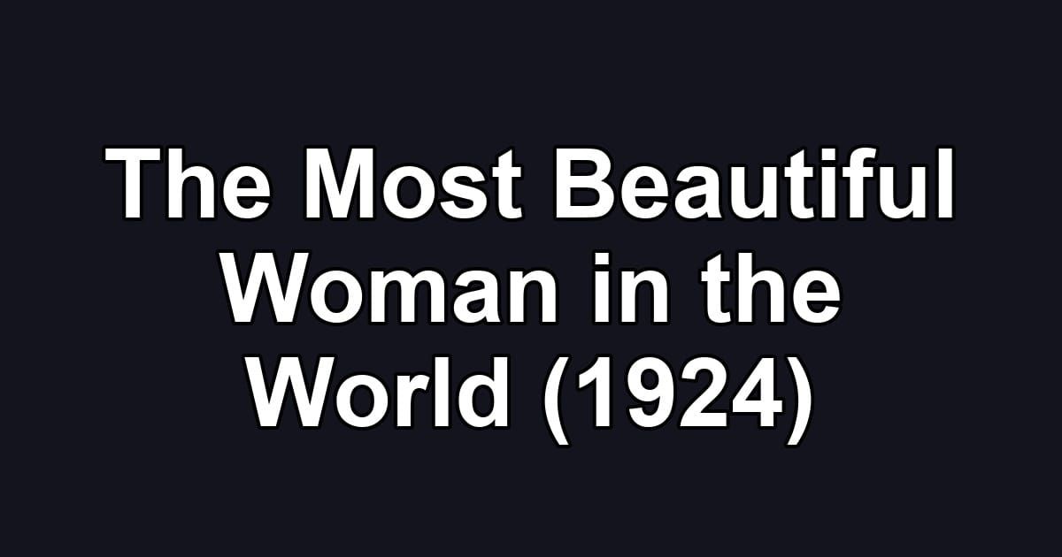 The Most Beautiful Woman in the World (1924)