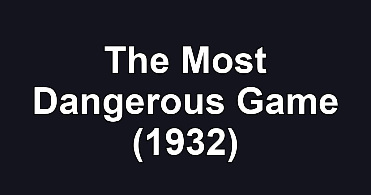 The Most Dangerous Game (1932)