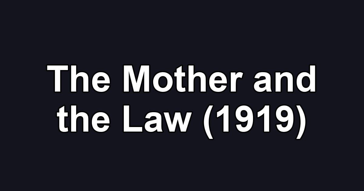 The Mother and the Law (1919)