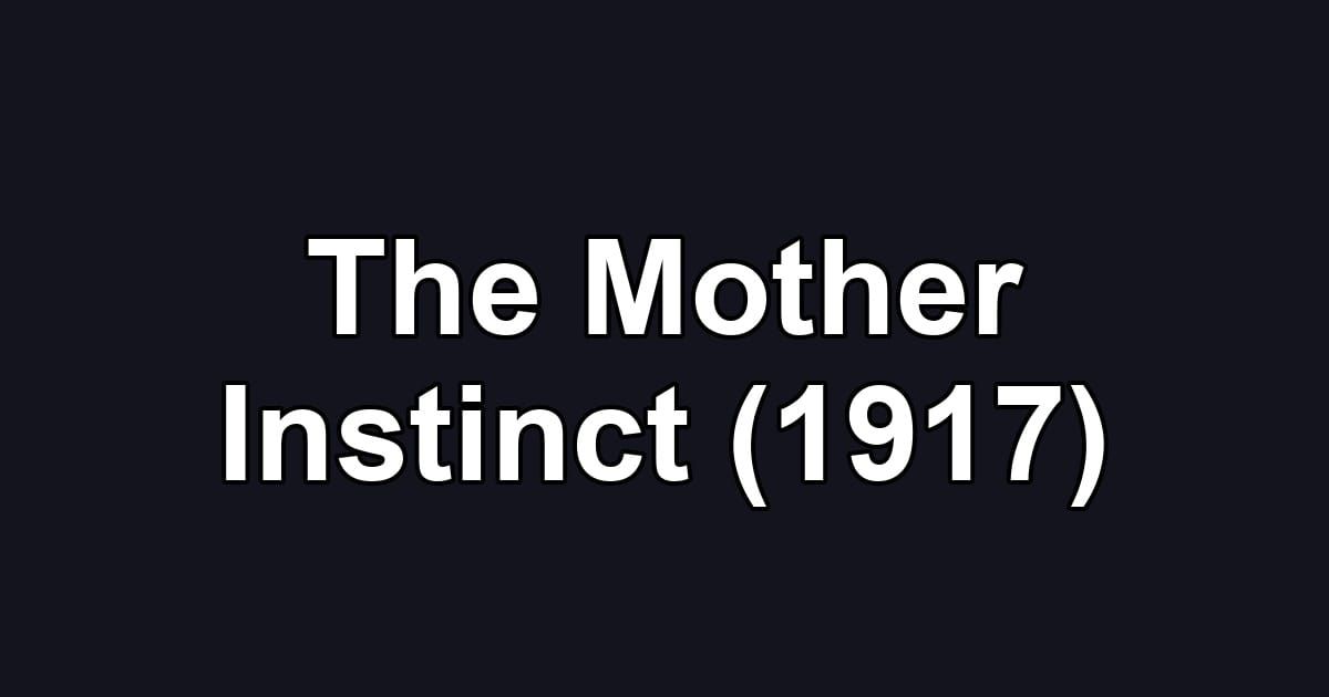 The Mother Instinct (1917)