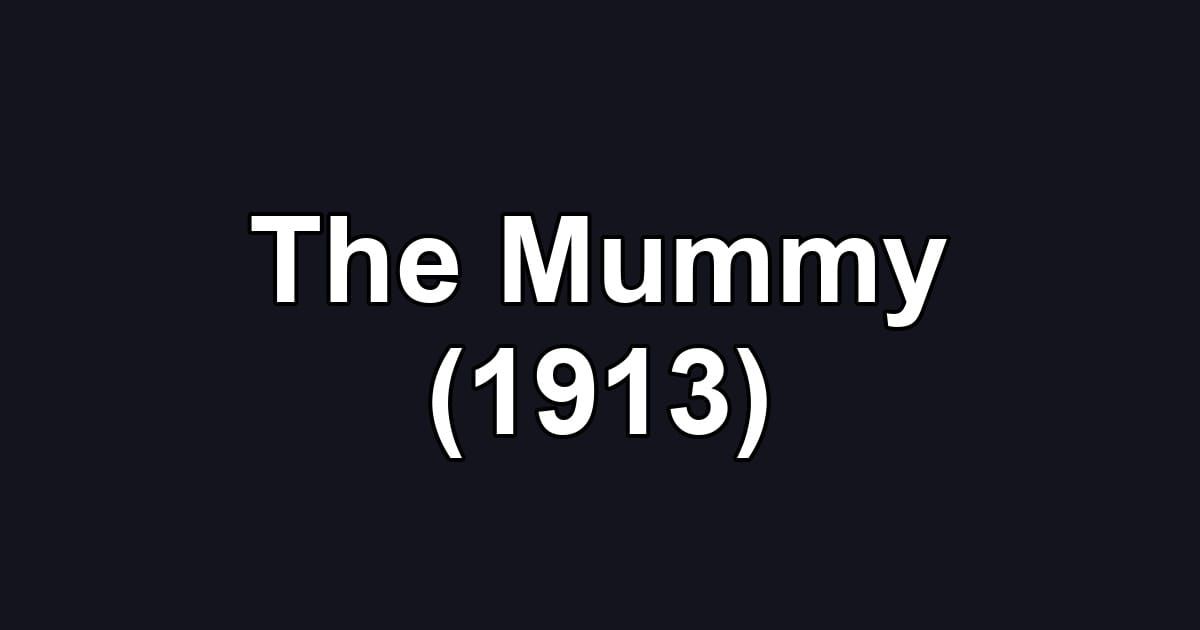The Mummy (1913)
