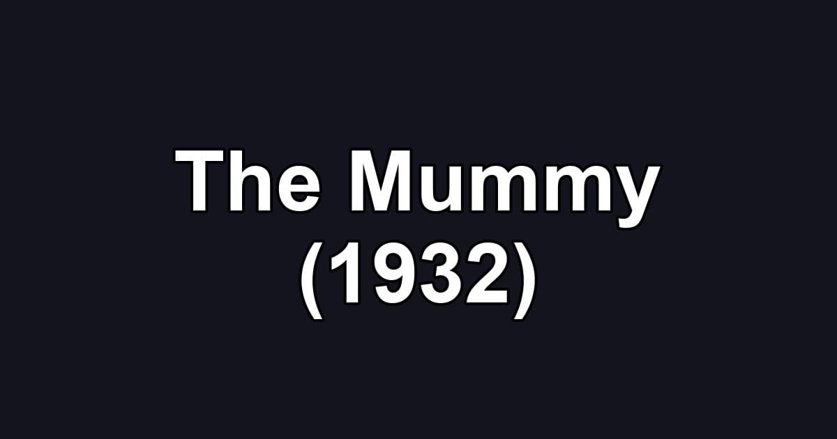 The Mummy (1932)