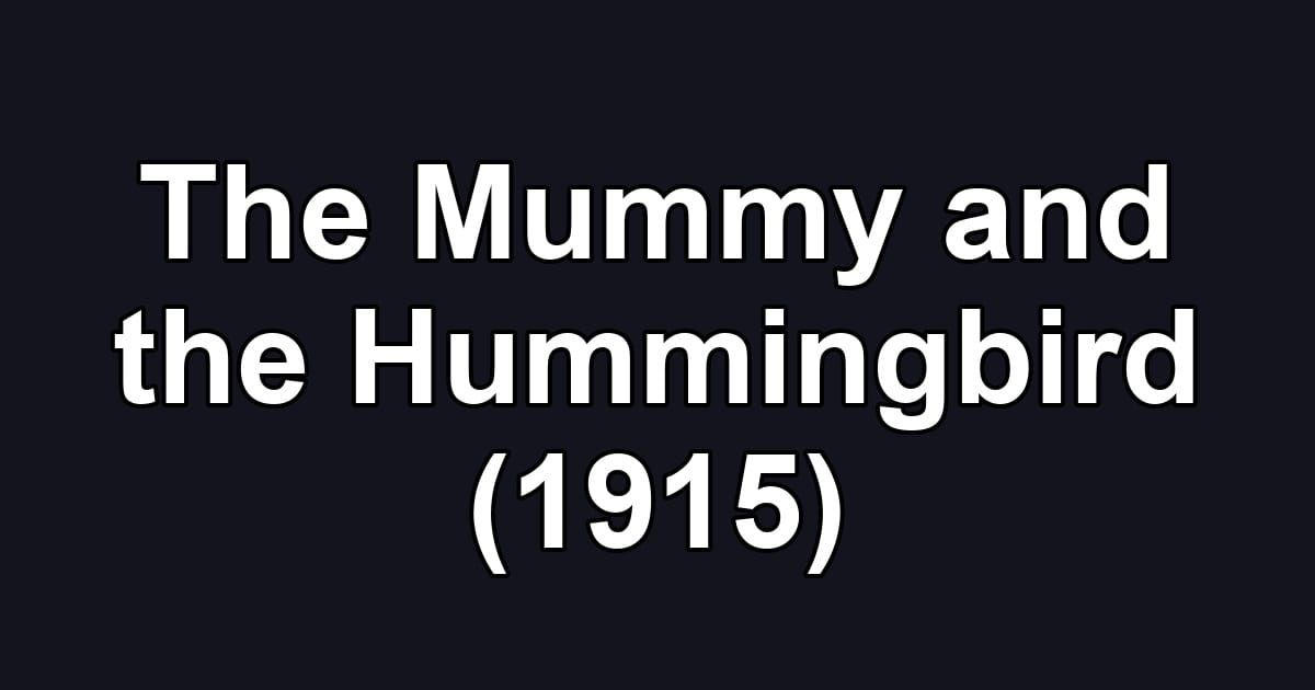 The Mummy and the Hummingbird (1915)