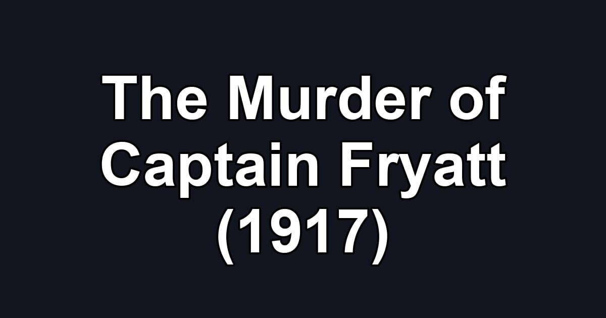 The Murder of Captain Fryatt (1917)
