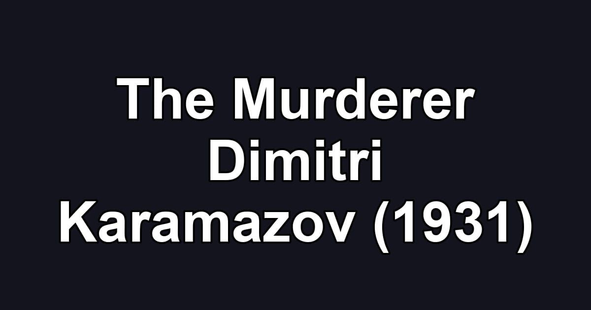 The Murderer Dimitri Karamazov (1931)