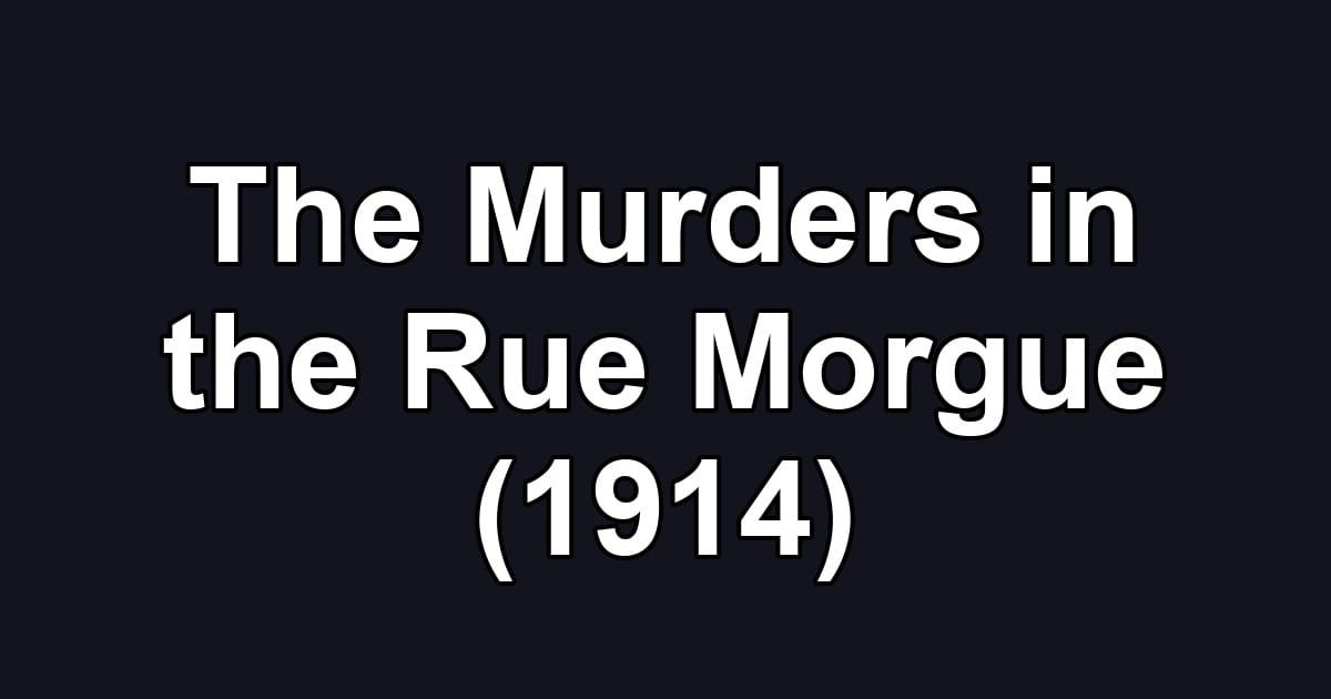 The Murders in the Rue Morgue (1914)