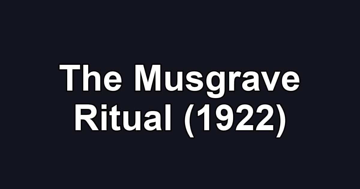 The Musgrave Ritual (1922)