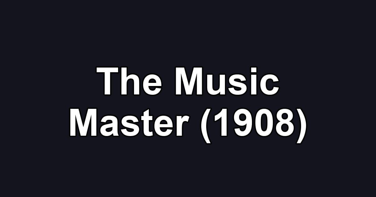 The Music Master (1908)