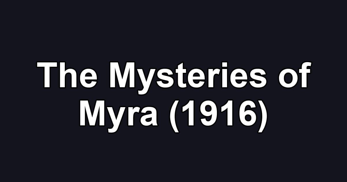 The Mysteries of Myra (1916)