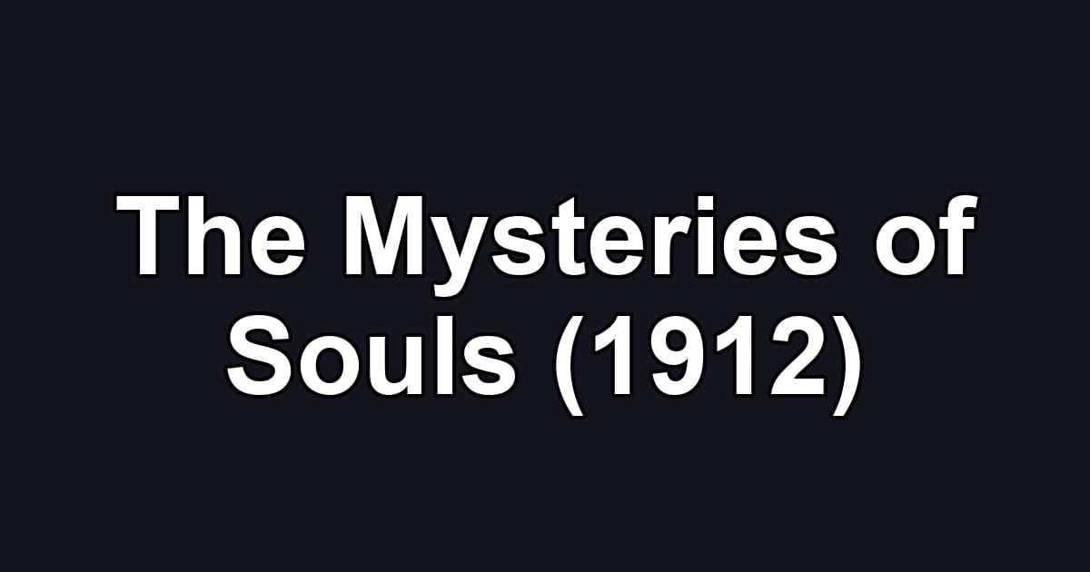 The Mysteries of Souls (1912)